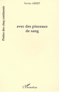 Avec des pinceaux de sang - Abert Xavier