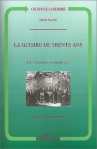 La guerre de Trente Ans. Tome 3, Cendres et renouveau - Sacchi Henri