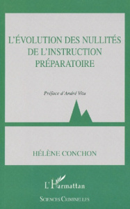 L'évolution des nullités de l'instruction préparatoire - Conchon Hélène