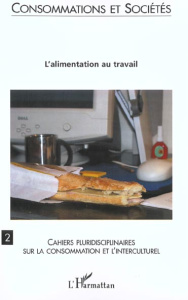 Consommations et Sociétés N° 2 : L'alimentation au travail - Monjaret Anne