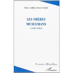Les Frères musulmans (1928-1982) - Carré Olivier ; Seurat Michel