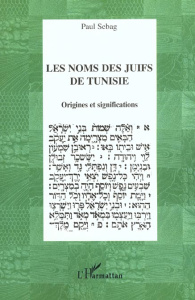 Les noms des juifs de Tunisie. Origines et significations - Sebag Paul