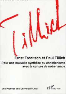 Ernst Troeltsch et Paul Tillich. Pour une nouvelle synthèse du christianisme avec la culture de notr - Dumais Alfred ; Richard J
