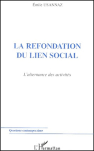 La refondation du lien social. L'alternance des activités - Usannaz Emile