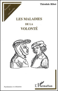 Les maladies de la volonté - Ribot Théodule
