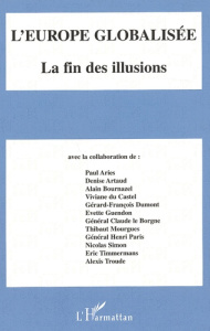 L'Europe globalisée. La fin des illusions - Mourgues Thibaut ; Le Borgne Claude ; Ariès Paul ;