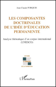 Les composantes doctrinales de l'idée d'éducation permanente. Analyse thématique d'un corpus interna - Forquin Jean-Claude