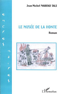Le musée de la honte. Roman - Mabeko Tali jean-michel