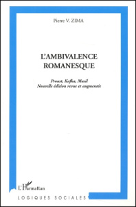 L'ambivalence romanesque. Proust, Kafka, Musil - Zima Pierre