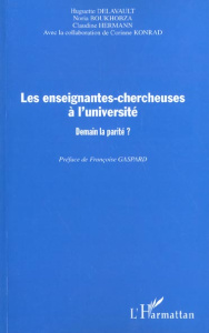 ENSEIGNANTES-CHERCHEUSES A L'UNIVERSITE : DEMAIN LA PARITE ? - Delavault Huguette