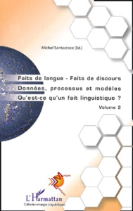Faits de langue - Faits de discours, Données, processus et modèles, Qu'est-ce qu'un fait linguistiqu - Santacroce Michel