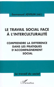 Le travail social face à l'interculturalité. Comprendre la différence dans les pratiques d'accompagn - Jovelin Emmanuel