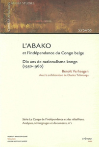Cahiers africains : Afrika Studies N° 53-54-55/2003 : L'ABAKO et l'indépendance du Congo belge. Dix - Verhaegen Benoît ; Tshimanga Charles