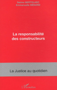 La responsabilité des constructeurs - Bertolaso Sabine ; Ménard Emmanuelle