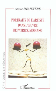 Portraits de l'artiste dans l'oeuvre de Patrick Modiano - Demeyère Annie