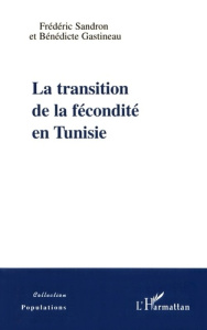 La transition de la fécondité en Tunisie - Sandron Frédéric ; Gastineau Bénédicte