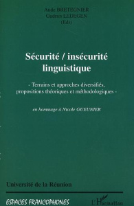 Sécurité/insécurité linguistique. Terrains et approches diversifiés, propositions théoriques et méth - Ledegen Gudrun ; Bretegnier Aude