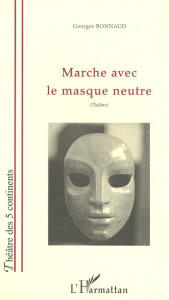 Marche avec un masque neutre - Bonnaud Georges