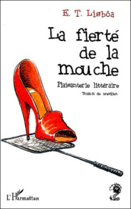 La fierté de la mouche. Plaisanterie littéraire - Lisbôa E-T