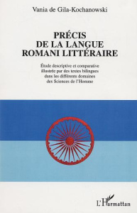 Précis de la langue romani littérature. Etude descriptive et comparative illustrée par des textes bi - Gila-Kochanowski Vania de ; Tanguy Huguette ; Mégr