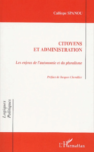 Citoyens et administration. Les enjeux de l'autonomie et du pluralisme - Spanou Calliope