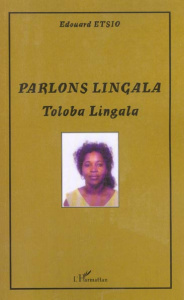 Parlons Lingala. Toloba lingala - Etsio Edouard