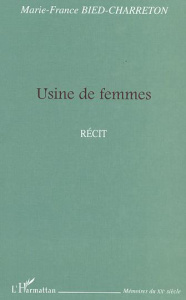 Usine de femme: récit - Bied-Charreton Marie-France