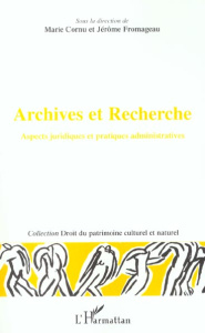 Archives et Recherche. Aspects juridiques et pratiques administratives - Fromageau Jérôme ; Cornu Marie