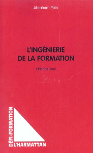 L'ingénierie de la formation. Etat des lieux - Pain Abraham