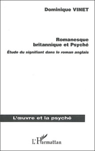 Romanesque britannique et Psyché. Etude du signifiant dans le roman anglais - Vinet Dominique