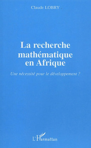 La recherche mathématique en Afrique. Une nécessité pour le développement ? - Lobry Claude