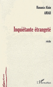 Inquiétante étrangeté - Amar Hanania-Alain