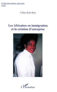 Les Africaines en immigration et la création d'entreprises - Kula-Kim Céline