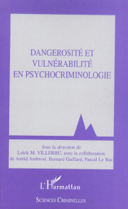 Dangerosité et vulnérabilité en psychocriminologie - Villerbu Loick M. ; Gaillard Bernard ; Ambrosi Ast