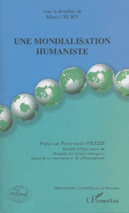 Une mondialisation humaniste - Ruby Marcel ; Wiltzer Pierre-André