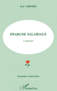 Epargne salariale. L'imposture - Vernier Eric