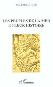 Les peuples de la mer et leur histoire - Faucounau Jean