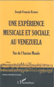 Une expérience musicale et sociale au Venezuela : vue de l'Ancien monde - Kremer Joseph-François
