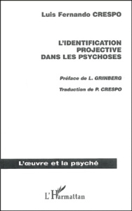 L'identification projective dans les psychoses - Crespo Luis-Fernando ; Grinberg León ; Crespo Pila