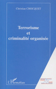 Terrorisme et criminalité organisée - Chocquet Christian