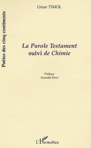 La Parole Testament suivi de Chimie - Timol Mohammad umar goolam hossen