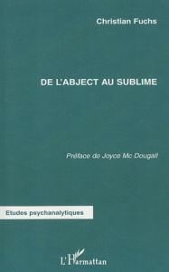 De l'abject au sublime - Fuchs Christian ; McDougall Joyce