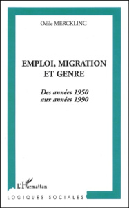 Emploi, migration et genre. Des années 1950 aux années 1990 - Merckling Odile