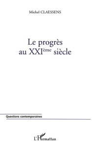 Le Progrès au XXIéme siècle - Claessens Michel