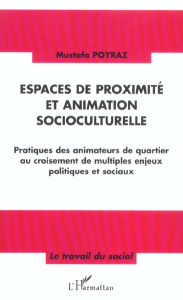Espaces de proximité et animation socioculturelle. Pratiques des animateurs de quartier au croisemen - Poyraz Mustafa ; Cours-Salies Pierre