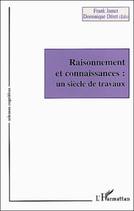 Raisonnement et connaissances : un siècle de travaux - Jamet Franck ; Déret Dominique
