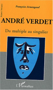 André Verdet. Du multiple au singulier - Armengaud Françoise