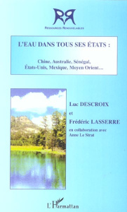 L'eau dans tous ses états : Chine, Australie, Sénégal, Etats-Unis, Mexique, Moyen Orient... - Descroix Luc ; Lasserre Frédéric