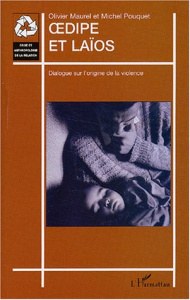 Oedipe et Laïos. Dialogue sur l'origine de la violence - Maurel Olivier ; Pouquet Michel