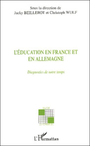 L'éducation en France et en Allemagne. Diagnostics de notre temps - Beillerot Jacky ; Wulf Christoph